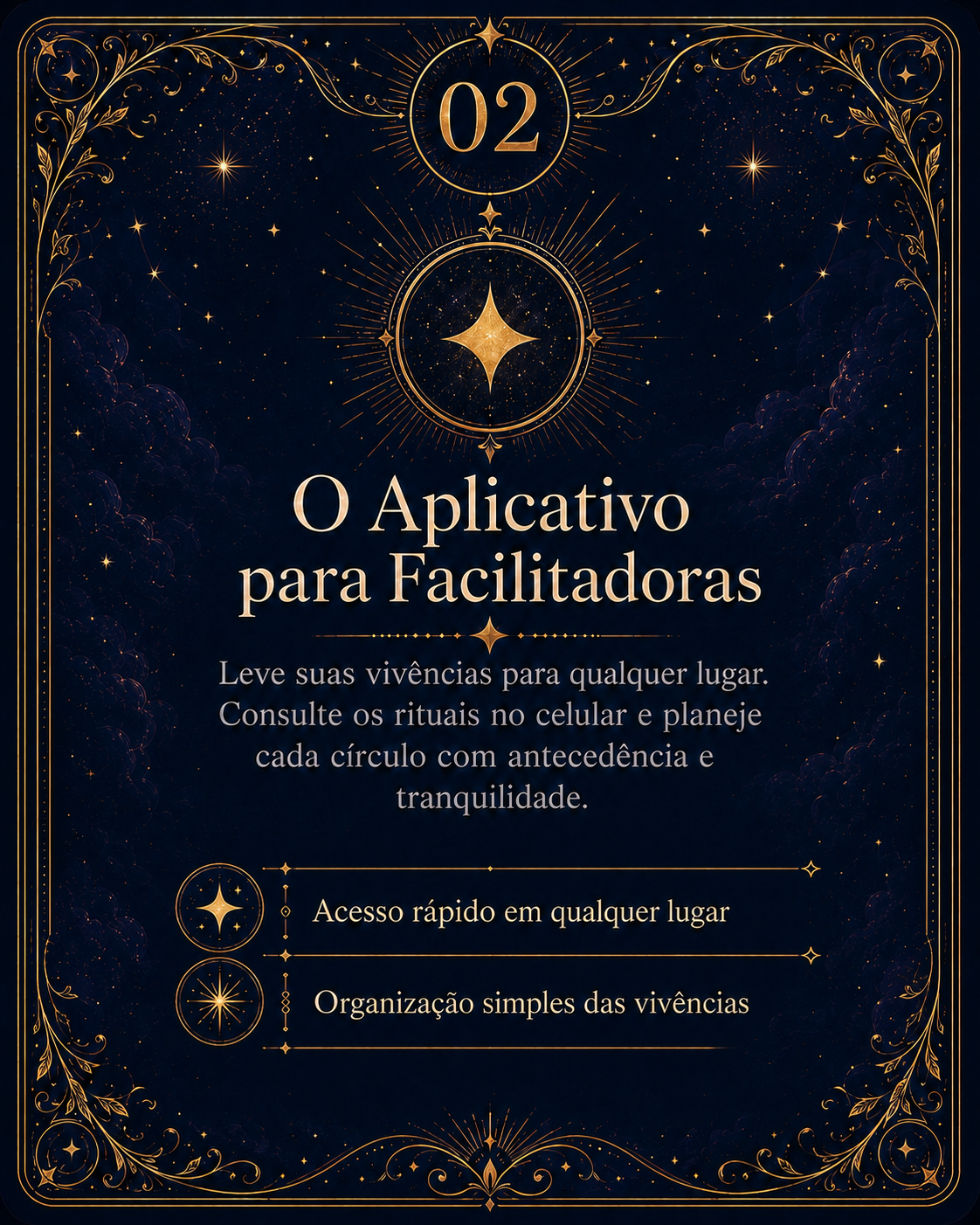 O Aplicativo para Facilitadoras: leve suas vivências para qualquer lugar, consulte os rituais no celular e planeje cada círculo com antecedência. Acesso rápido e organização simples das vivências.